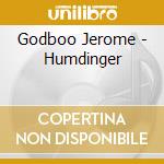 Godboo Jerome - Humdinger cd musicale di Godboo Jerome