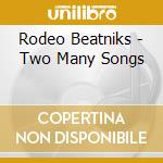 Rodeo Beatniks - Two Many Songs cd