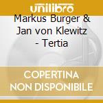 Markus Burger & Jan von Klewitz - Tertia cd musicale di Markus Burger & Jan von Klewitz