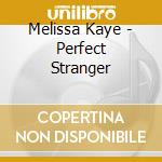 Melissa Kaye - Perfect Stranger cd
