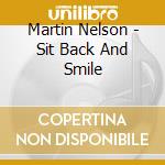 Martin Nelson - Sit Back And Smile cd musicale di Martin Nelson