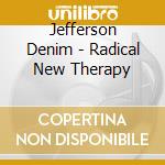 Jefferson Denim - Radical New Therapy cd