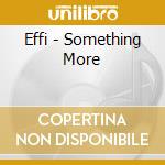 Effi - Something More cd