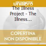 The Illness Project - The Illness Project cd