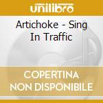 Artichoke - Sing In Traffic cd