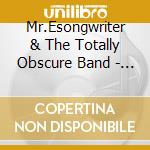 Mr.Esongwriter & The Totally Obscure Band - Mr. E The Totally Obscure cd
