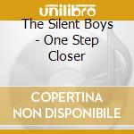 The Silent Boys - One Step Closer cd