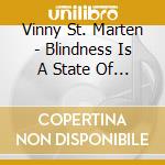 Vinny St. Marten - Blindness Is A State Of Mind cd