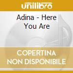 Adina - Here You Are cd