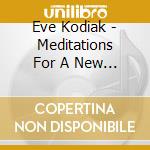 Eve Kodiak - Meditations For A New Year'S Day Gift Pack cd musicale di Eve Kodiak