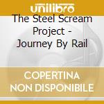 The Steel Scream Project - Journey By Rail cd