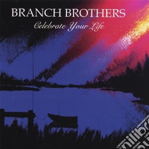 Branch Brothers - Celebrate Your Life cd musicale di Branch Brothers