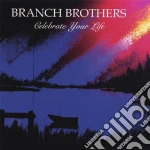 Branch Brothers - Celebrate Your Life cd