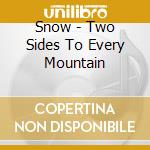 Snow - Two Sides To Every Mountain cd