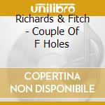 Richards & Fitch - Couple Of F Holes cd musicale di Richards & Fitch