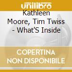 Kathleen Moore, Tim Twiss - What'S Inside cd