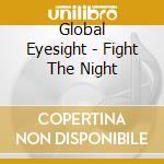 Global Eyesight - Fight The Night cd