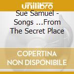 Sue Samuel - Songs ...From The Secret Place cd