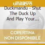 Duckmandu - Shut The Duck Up And Play Your Accordion cd