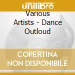 Various Artists - Dance Outloud cd