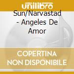 Sun/Narvastad - Angeles De Amor cd musicale di Sun/Narvastad