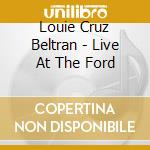 Louie Cruz Beltran - Live At The Ford cd