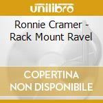 Ronnie Cramer - Rack Mount Ravel cd