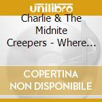 Charlie & The Midnite Creepers - Where There'S A Will There'S A Way cd