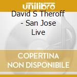 David S Theroff - San Jose Live cd musicale di David S Theroff