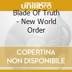 Blade Of Truth - New World Order cd musicale di Blade Of Truth