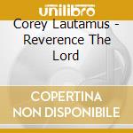 Corey Lautamus - Reverence The Lord cd