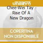 Chee-Wei Tay - Rise Of A New Dragon cd