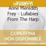 Anne Meredith Frey - Lullabies From The Harp cd