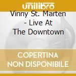 Vinny St. Marten - Live At The Downtown cd