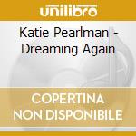 Katie Pearlman - Dreaming Again cd