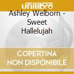 Ashley Welborn - Sweet Hallelujah cd musicale di Ashley Welborn