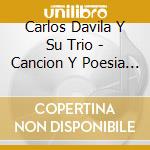 Carlos Davila Y Su Trio - Cancion Y Poesia De Altura cd musicale di Carlos Davila Y Su Trio