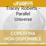 Tracey Roberts - Parallel Universe cd