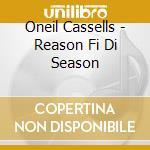 Oneil Cassells - Reason Fi Di Season cd