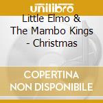 Little Elmo & The Mambo Kings - Christmas cd musicale di Little Elmo & The Mambo Kings
