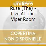 Ruse (The) - Live At The Viper Room cd