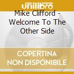 Mike Clifford - Welcome To The Other Side cd
