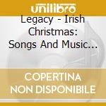 Legacy - Irish Christmas: Songs And Music Of West Cork