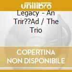 Legacy - An Trir??Ad / The Trio cd