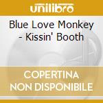 Blue Love Monkey - Kissin' Booth cd