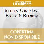 Bummy Chuckles - Broke N Bummy cd