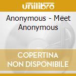 Anonymous - Meet Anonymous cd musicale di Anonymous