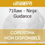 71Raw - Ninja Guidance cd