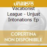 Vacationist League - Unjust Intonations Ep cd musicale di Vacationist League