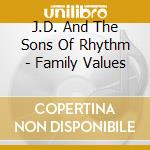 J.D. And The Sons Of Rhythm - Family Values cd